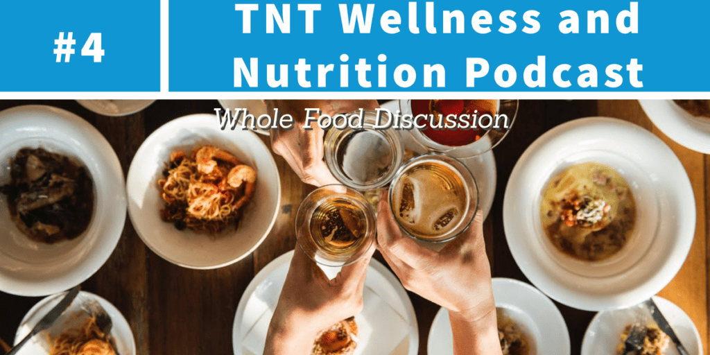 Read more about the article Podcast Episode 4 Whole Food Discussion