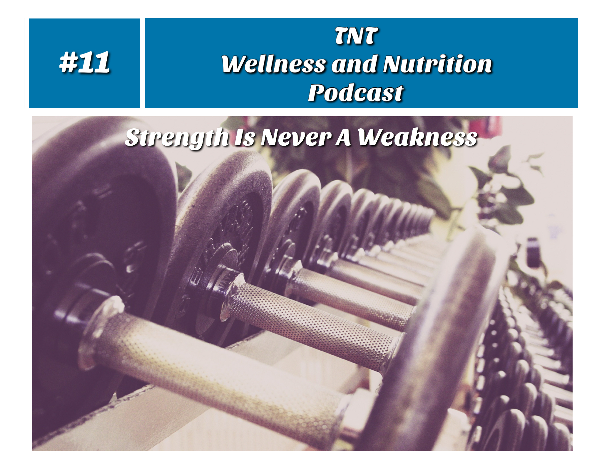 You are currently viewing Podcast Episode 11 Strength Is Never A Weakness