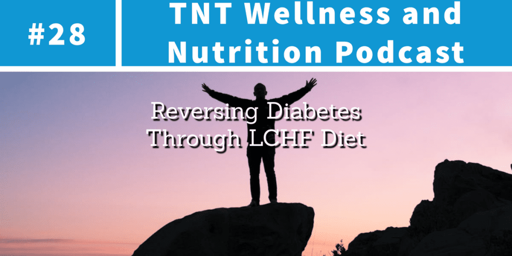 Read more about the article Podcast Episode 28 Reversing Diabetes Through A LCHF Diet