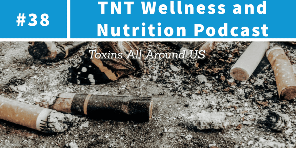 Read more about the article Podcast Episode 38 Toxins All Around Us