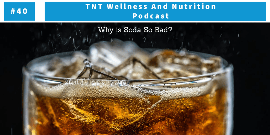 Read more about the article Podcast Episode 40 Why is Soda So Bad?