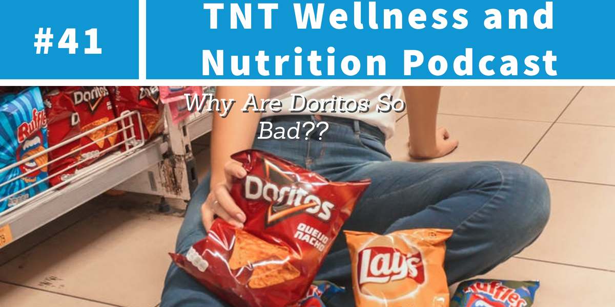 You are currently viewing Podcast Episode 41 Why Are Doritos So Bad?