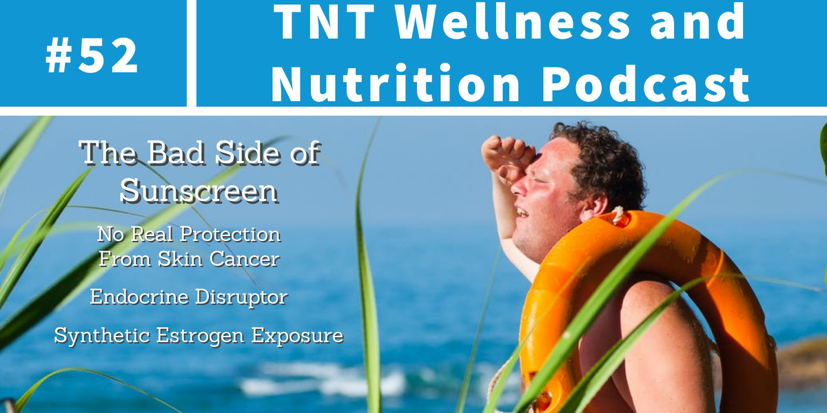 You are currently viewing Podcast Episode 52 The Bad Side of Sunscreen