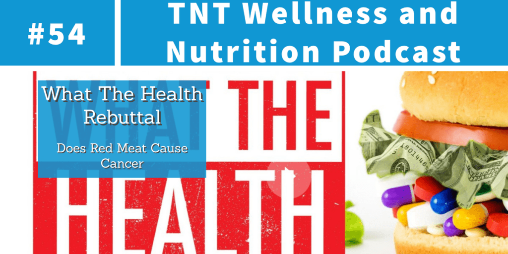 Read more about the article Podcast Episode 54 What The Health Rebuttal