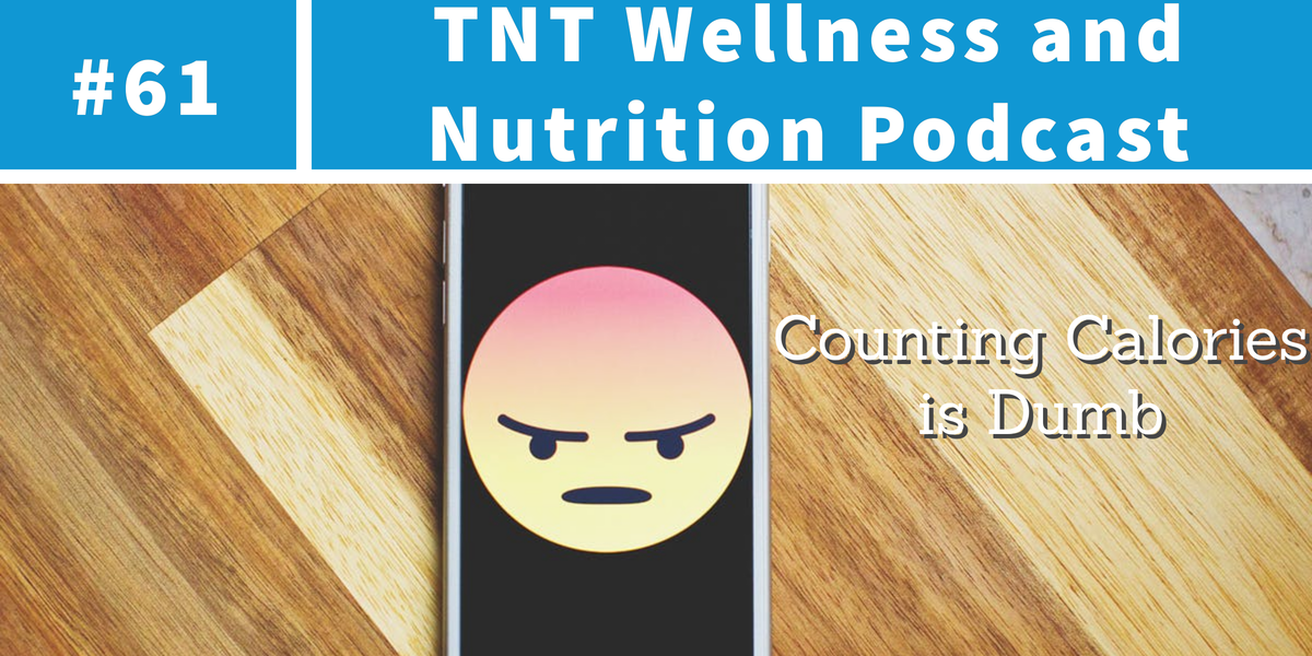 You are currently viewing Podcast Episode 61 Counting Calories Is Dumb