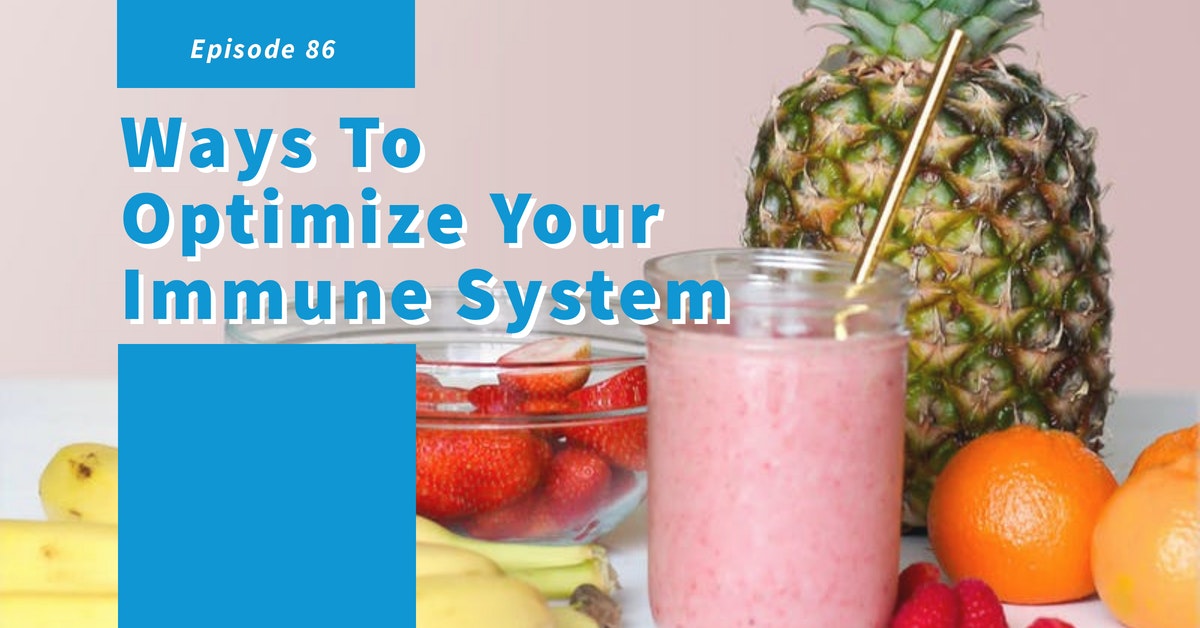 You are currently viewing Podcast Episode 86 Ways To Optimize Your Immune System