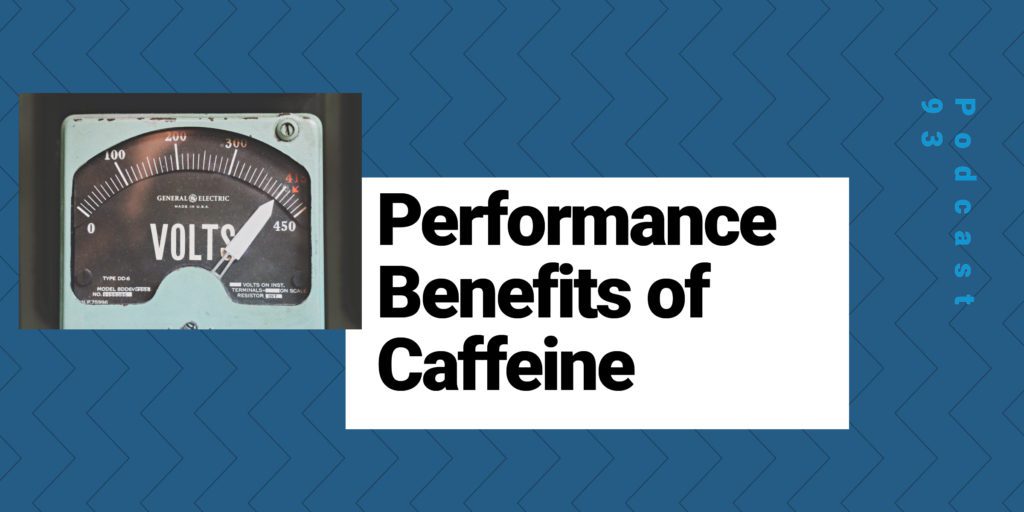 Read more about the article Podcast Episode 93 Performance Benefits of Caffeine
