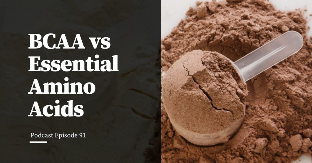 Read more about the article Podcast Episode 91 BCAAs vs Essential Amino Acids