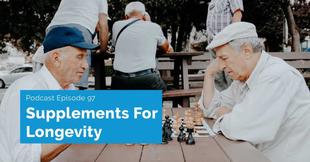 Read more about the article Podcast Episode 97 Supplements For Longevity