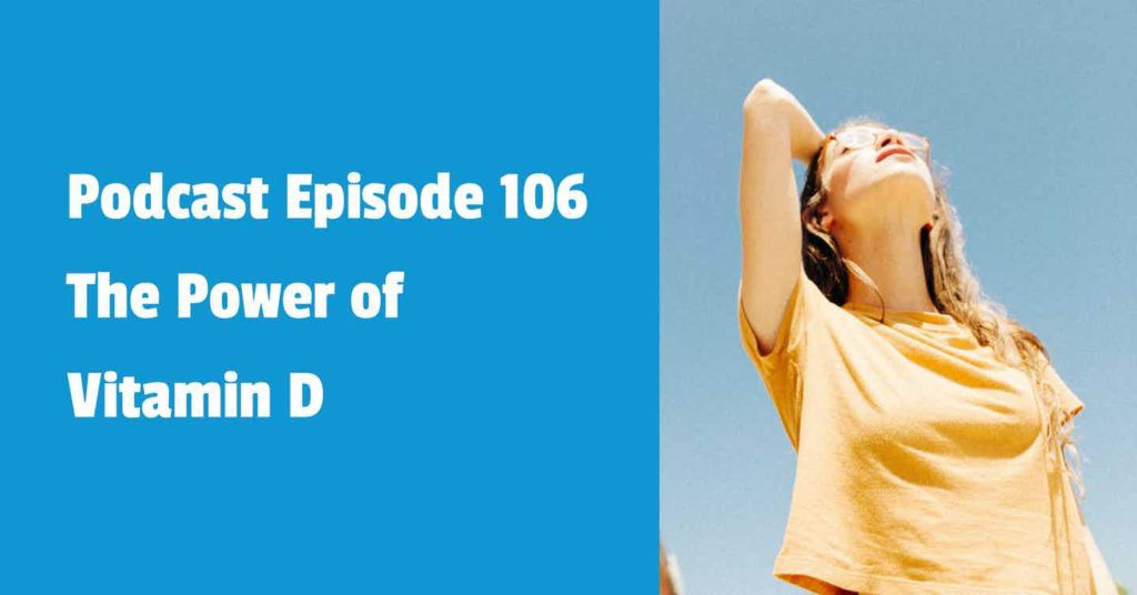 Read more about the article Podcast Episode 106 The Power of Vitamin D