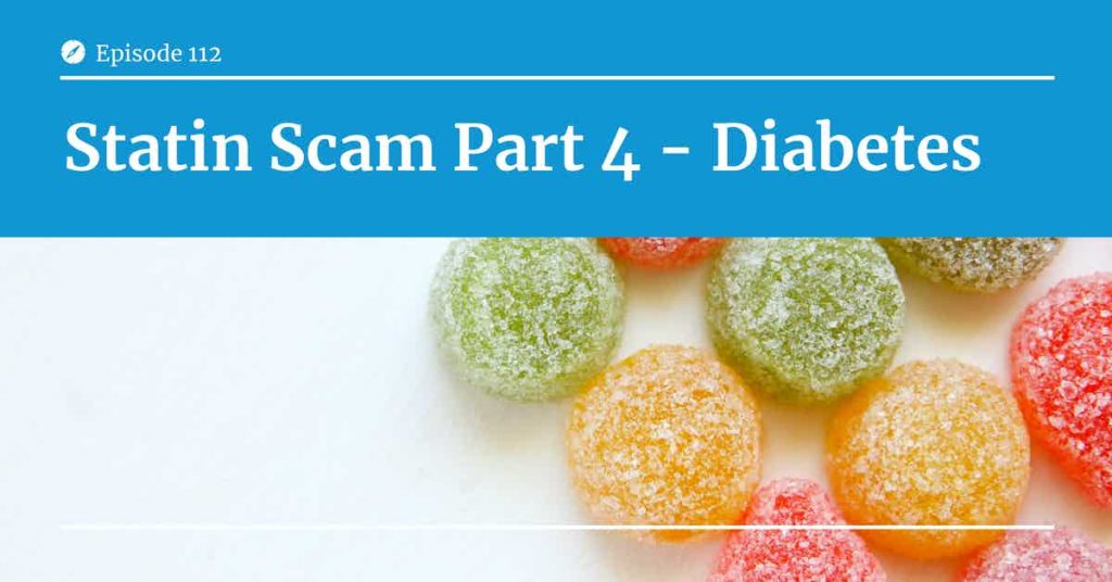 Read more about the article Podcast Episode 112 Statin Scam Part 4 – Diabetes