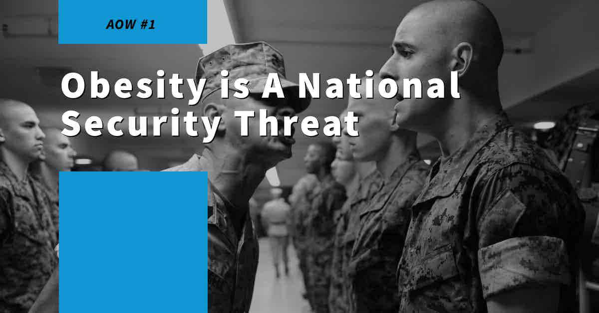 You are currently viewing AOW #1 Obesity is A National Security Threat