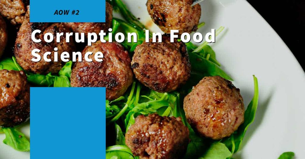 Read more about the article AOW #2 Corruption In Food Science
