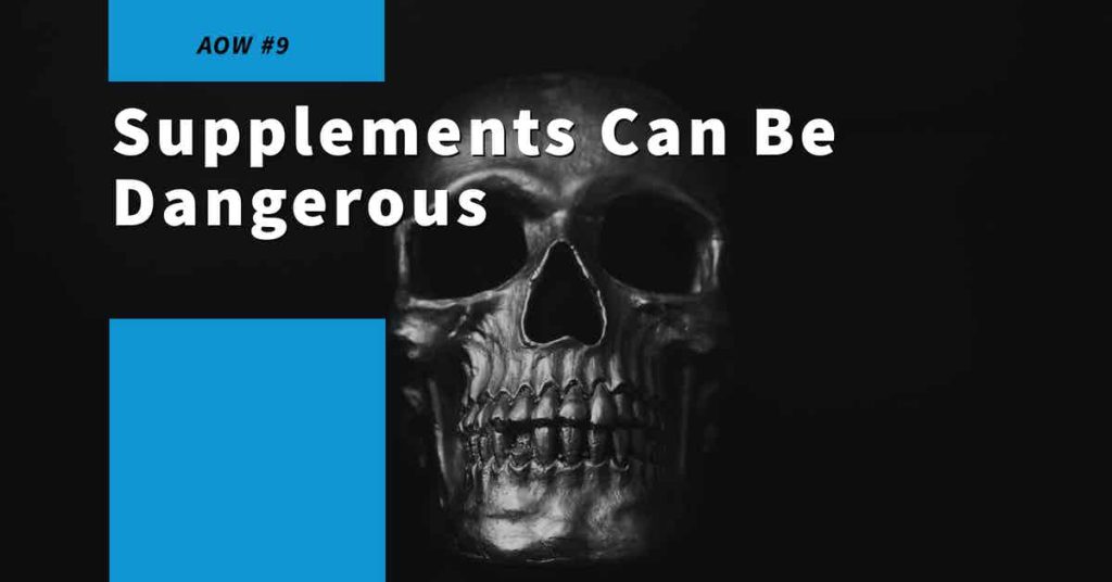 Read more about the article AOW #9 Supplements Can Be Dangerous
