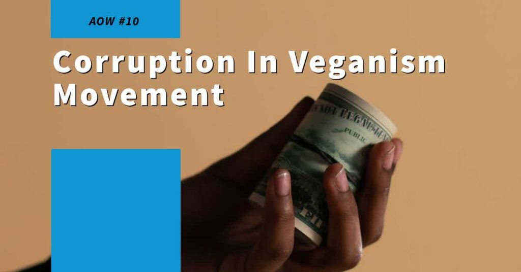 Read more about the article AOW #10 Corruption In Veganism Movement