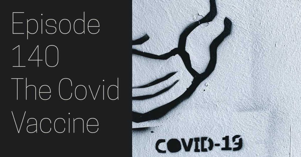Read more about the article Podcast 140 The Covid Vaccine