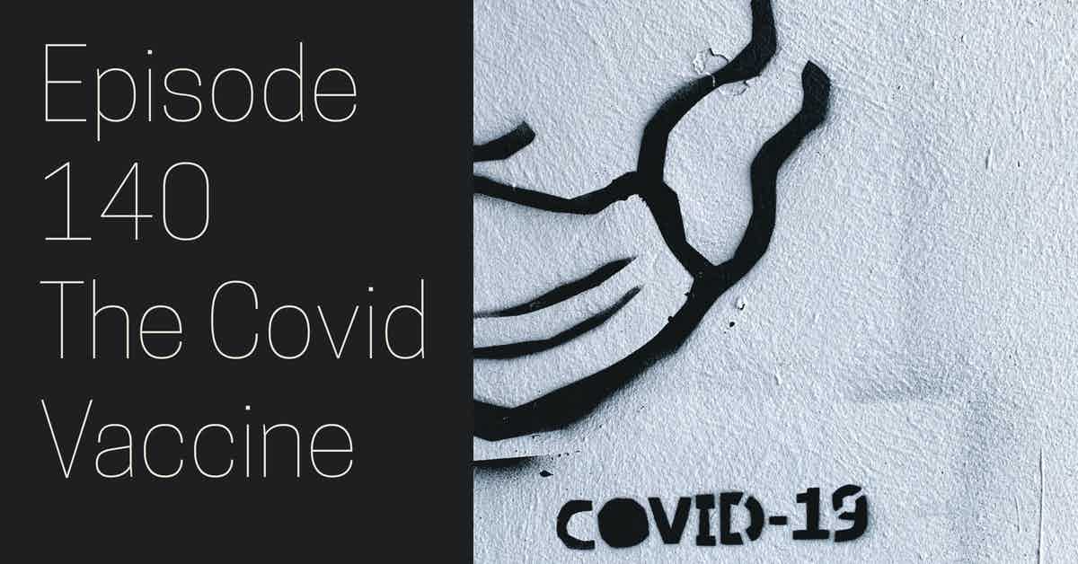 You are currently viewing Podcast 140 The Covid Vaccine