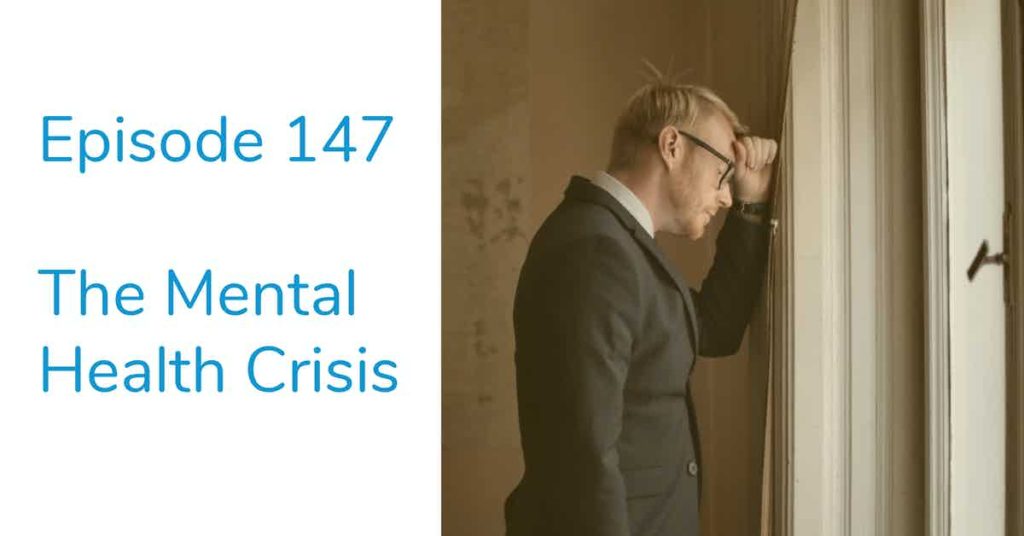 Read more about the article Podcast Episode 147 The Mental Health Crisis